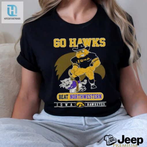 Go Hawks Beat Northwestern Shirt Iowa Hawkeyes Humor hotcouturetrends 1 2