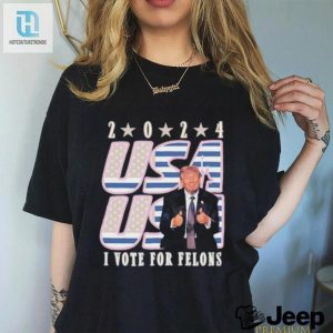 Vote For Felons Shirt Hilarious Trump 2024 Election Tee hotcouturetrends 1 1