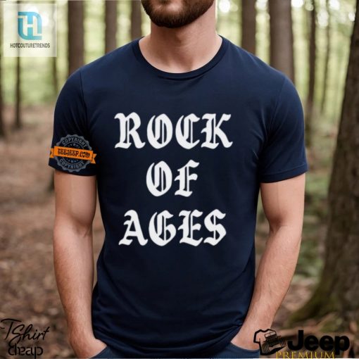 Get Your Rock Of Ages Shirt Wear History With A Laugh hotcouturetrends 1 2