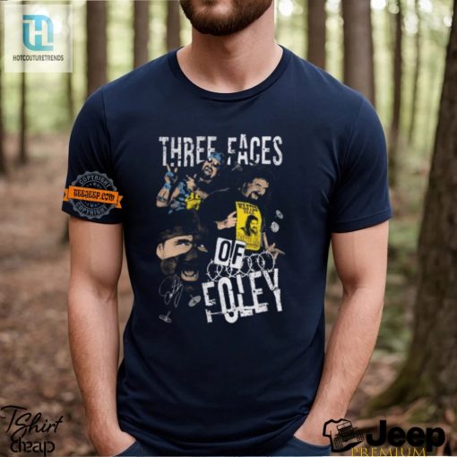 Three Faces Of Foley Tee Humor Uniqueness Mick Foley Style hotcouturetrends 1 2