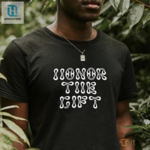 Honor The Gift Shirt Hilariously Unique Unforgettable Tee hotcouturetrends 1 1