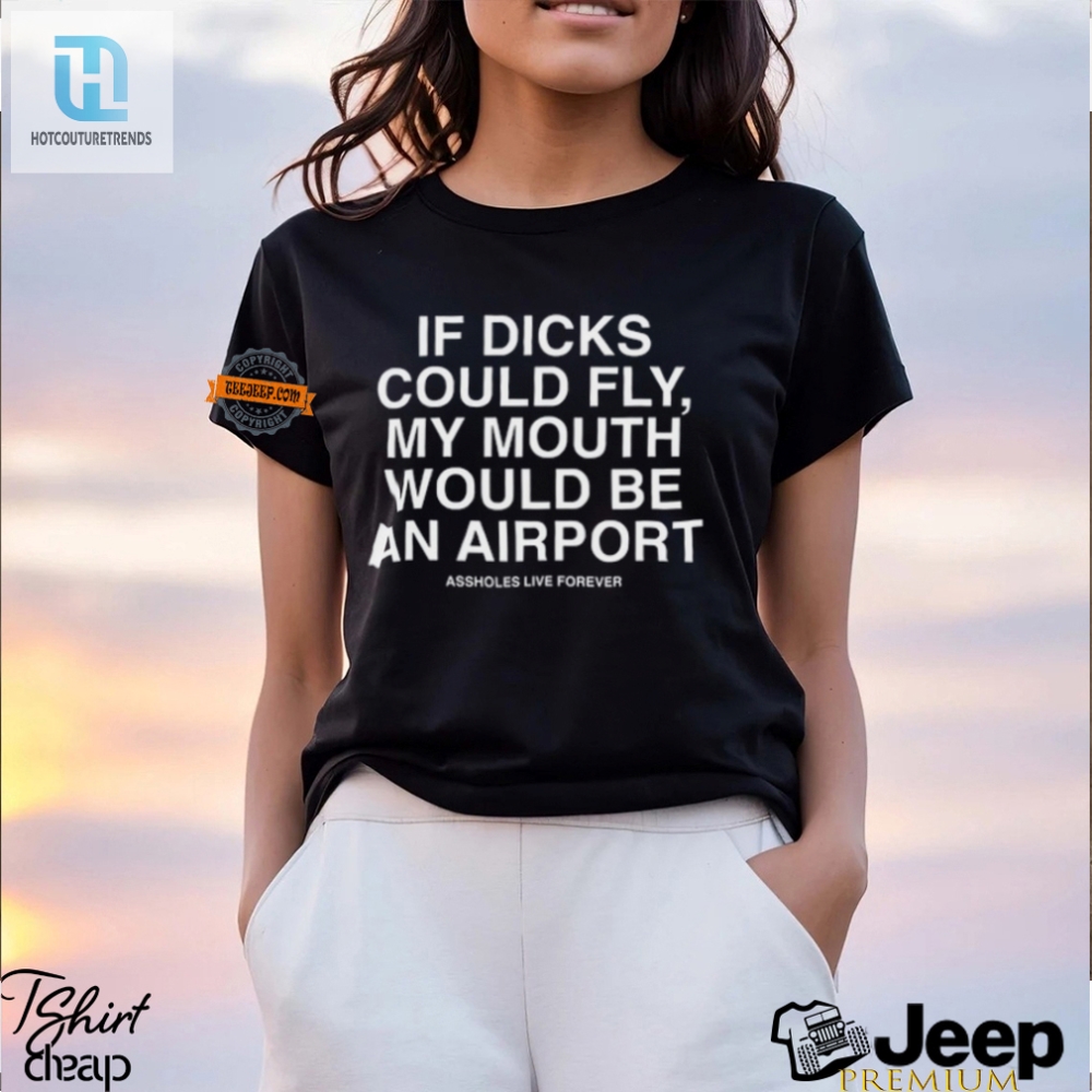Funny If Dicks Could Fly Airport Shirt  Unique Humor Tee
