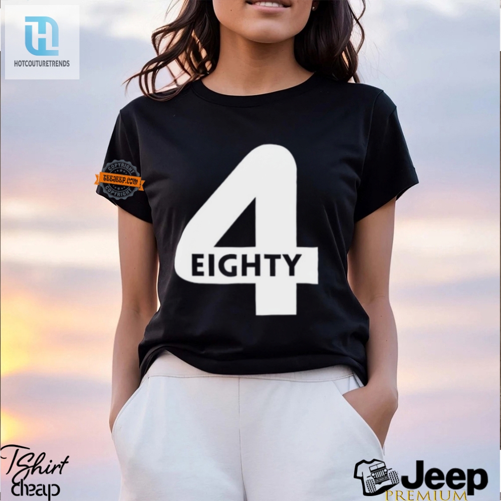Get A Laugh With Our Unique 4 Eighty Shirt  Stand Out Now