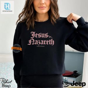 Heavenly Humor Unique Jesus Nazareth Shirt For Sale hotcouturetrends 1 3