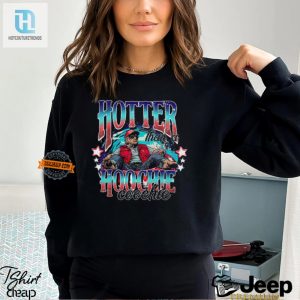 Funny Trump Hotter Than A Hoochie Coochie Tshirt hotcouturetrends 1 3