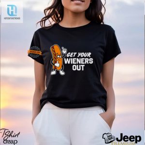 Get Your Wieners Out Shirts Hilarious And Unique Tees hotcouturetrends 1 1