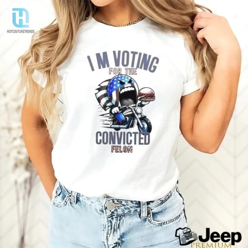 Funny Im Voting For The Convicted Felon Tshirt Stand Out hotcouturetrends 1 1