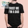 Funny Trust Me Im A Dad Shirt Unique Hilarious Gift hotcouturetrends 1