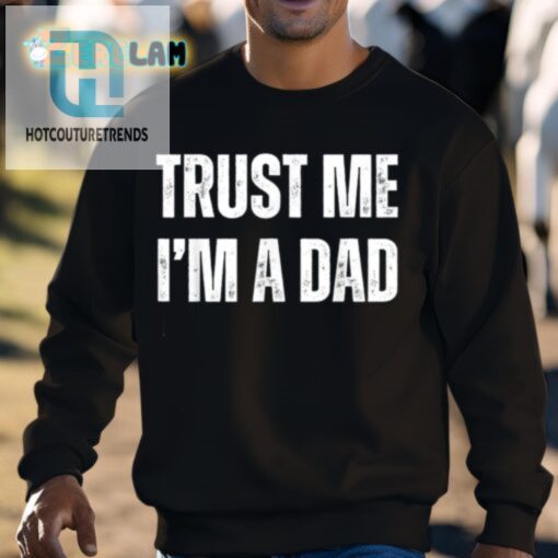 Funny Trust Me Im A Dad Shirt Unique Hilarious Gift hotcouturetrends 1 2