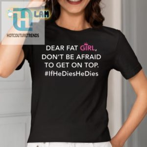 Bold Funny Dear Fat Girl Shirt Top Confidence Tee hotcouturetrends 1 1