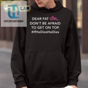 Bold Funny Dear Fat Girl Shirt Top Confidence Tee hotcouturetrends 1 3