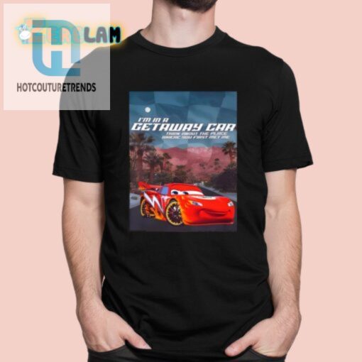 Funny Getaway Car Meeting Place Shirt Unique Hilarious Tee hotcouturetrends 1