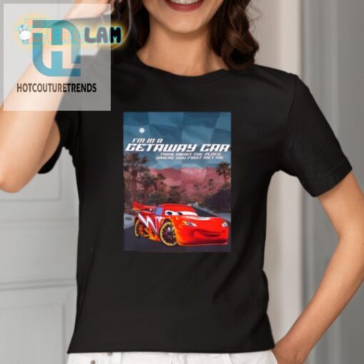 Funny Getaway Car Meeting Place Shirt Unique Hilarious Tee hotcouturetrends 1 1
