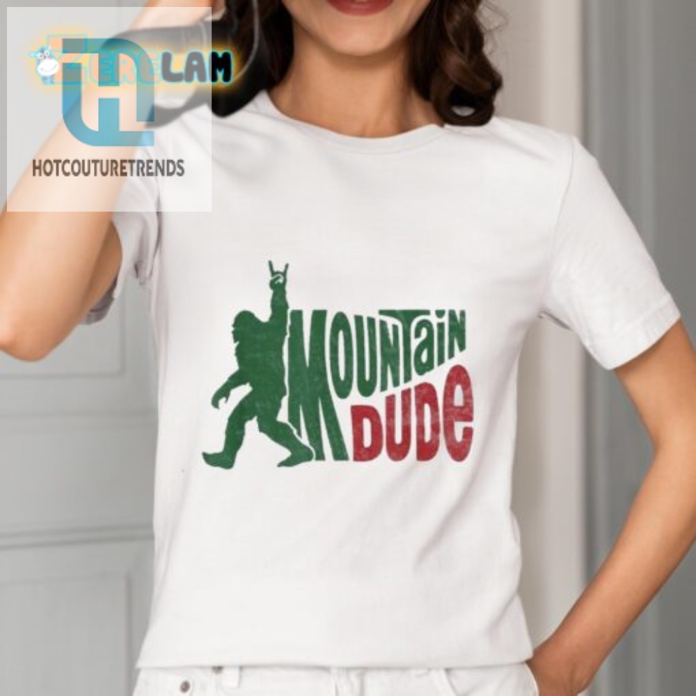 Funny Bigfoot Sasquatch Mountain Dude Shirt  Unique  Hilarious