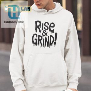 Funny Rise And Grind Shirt Unique Cool Motivational Tee hotcouturetrends 1 3