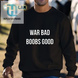 Funny War Bad Boobs Good Tshirt Unique Hilarious Tee hotcouturetrends 1 1