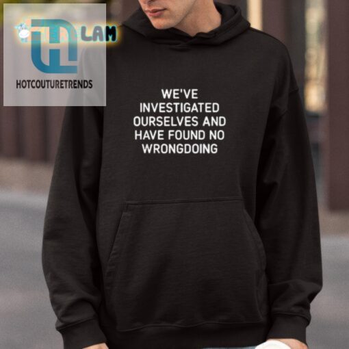 We Investigated Ourselves Shirt Humorous Unique Apparel hotcouturetrends 1 3