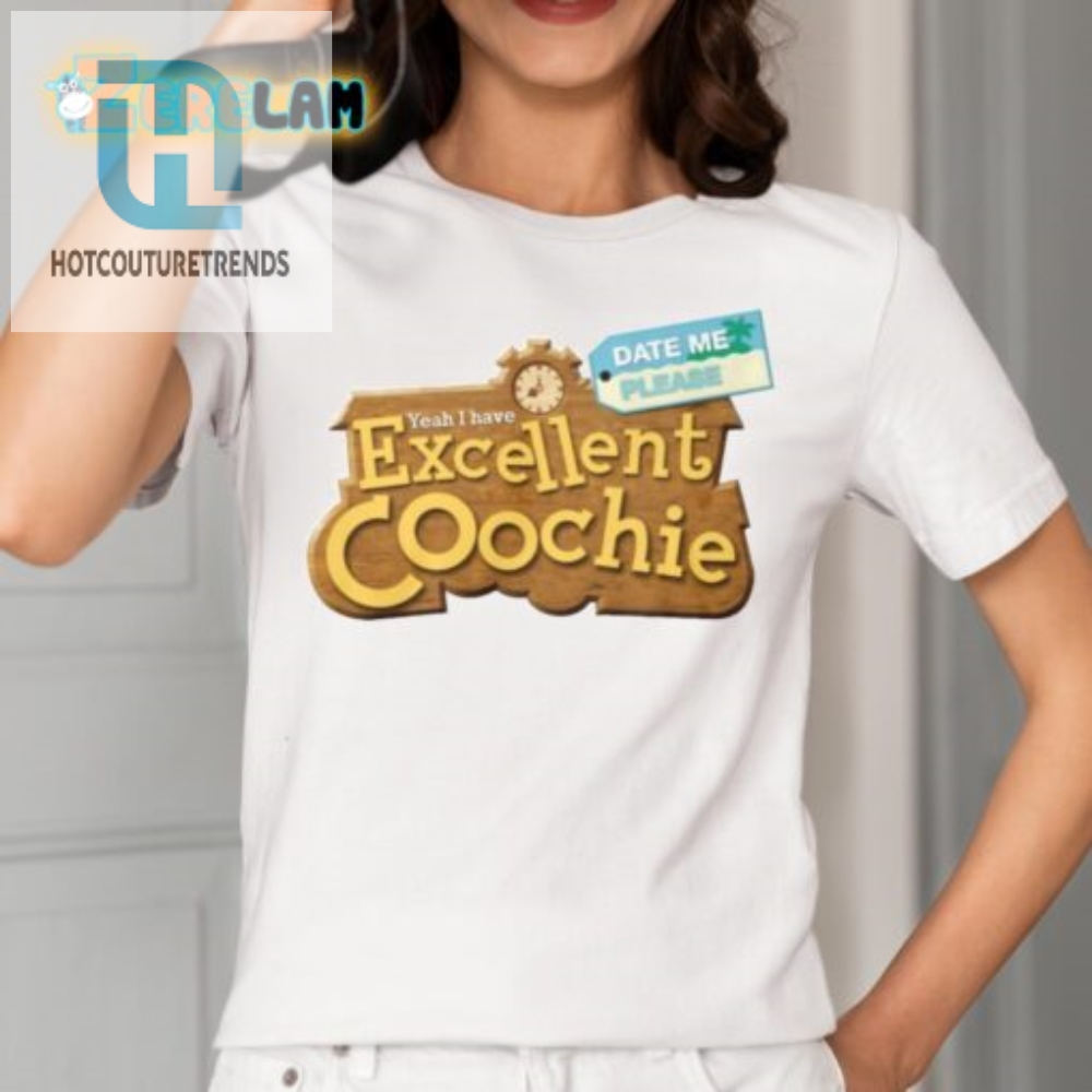 Funny Excellent Coochie Shirt  Date Me Please