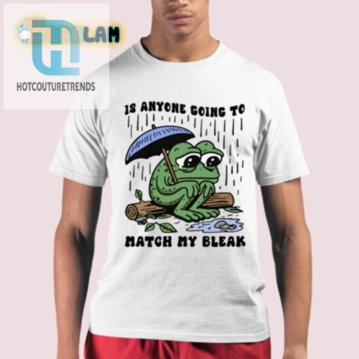 Get Laughs With Our Unique Is Anyone Matching My Bleak Shirt hotcouturetrends 1