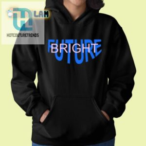 Get Lit With Phil Lesters Bright Future Tee Laugh In Style hotcouturetrends 1 1