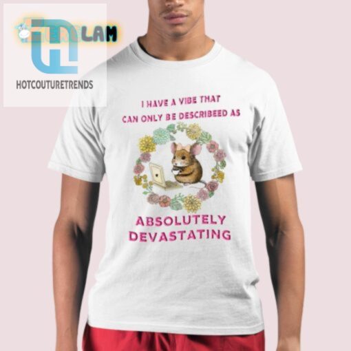 Devastatingly Funny Vibe Shirt Unique Hilarious Tee hotcouturetrends 1