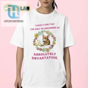 Devastatingly Funny Vibe Shirt Unique Hilarious Tee hotcouturetrends 1 2