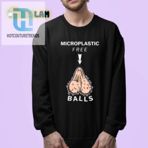 Say No To Microplastics Unique Balls Shirt Inside hotcouturetrends 1 3