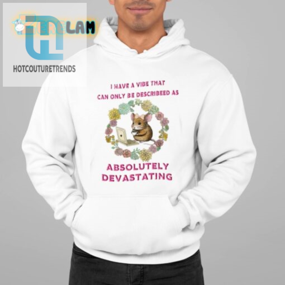 Devastatingly Funny Vibe Shirt  Stand Out With Unique Humor
