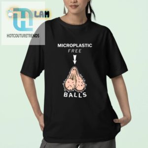 Say No To Microplastics Funny Balls Shirt For Ecowarriors hotcouturetrends 1 2