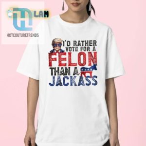 Vote Felon Over Jackass Shirt Funny Unique Political Tee hotcouturetrends 1 2
