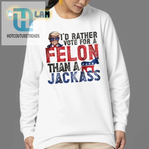 Vote Felon Over Jackass Shirt Funny Unique Political Tee hotcouturetrends 1 3