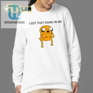 Unleash Laughter I Got That Dawg In The Jake Shirt Sale hotcouturetrends 1 3