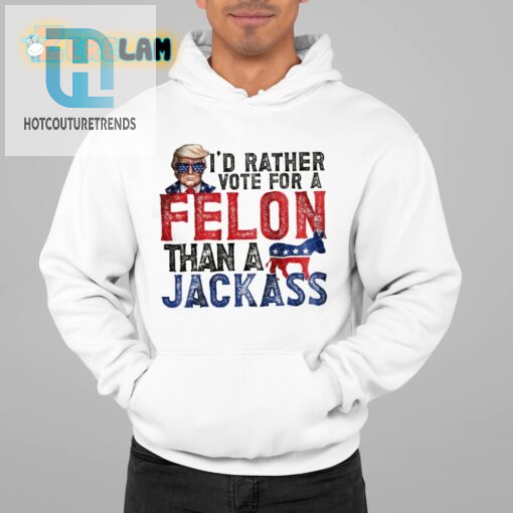 Funny Trump Shirt Felon Over Jackass  Stand Out  Vote