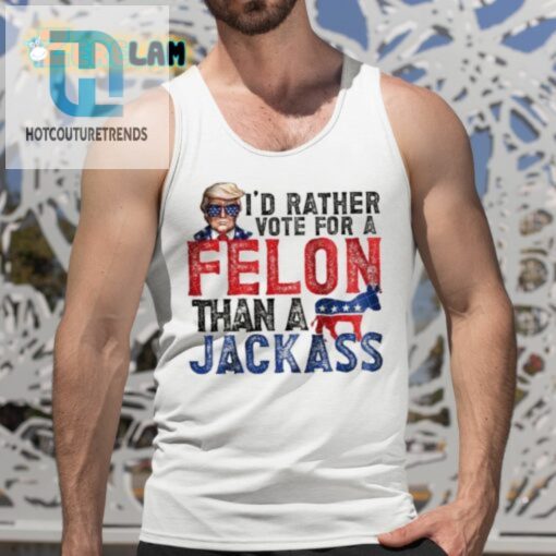 Funny Trump Shirt Felon Over Jackass Stand Out Vote hotcouturetrends 1 4