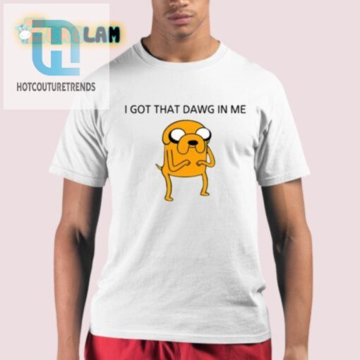 Get That Dawg In You Hilarious Unique Jake Shirt hotcouturetrends 1
