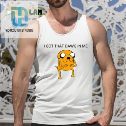 Get That Dawg In You Hilarious Unique Jake Shirt hotcouturetrends 1 4