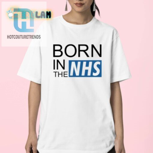 Funny Born In The Nhs Shirt Unique Gift Idea hotcouturetrends 1 2