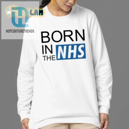 Funny Born In The Nhs Shirt Unique Gift Idea hotcouturetrends 1 3
