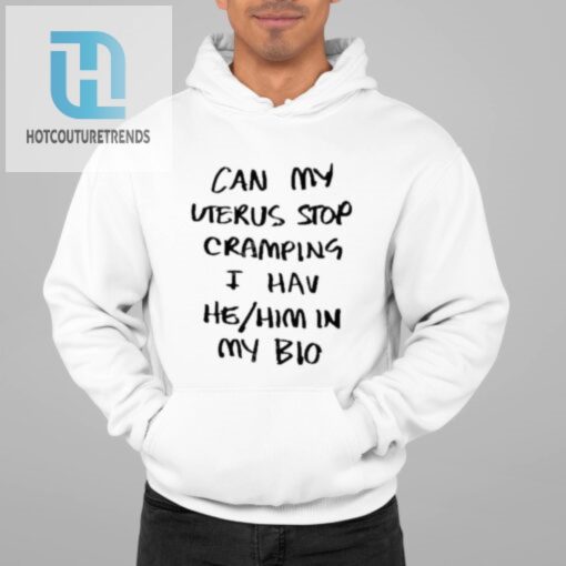 Stop Uterus Cramps Try Our Funny Hehim Bio Shirt hotcouturetrends 1 1