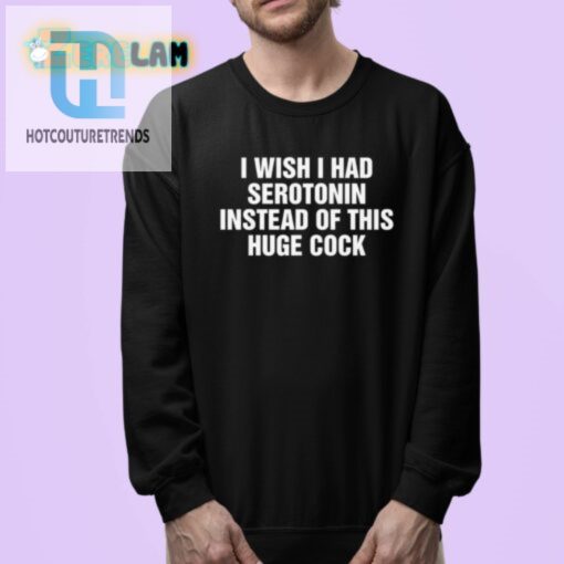 Get Laughs With Our I Wish I Had Serotonin Funny Shirt hotcouturetrends 1 3