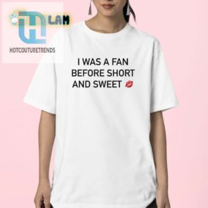 Quirky Fan Before Fame Shirt Short Sweet Hilarious hotcouturetrends 1 2