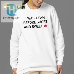 Quirky Fan Before Fame Shirt Short Sweet Hilarious hotcouturetrends 1 3