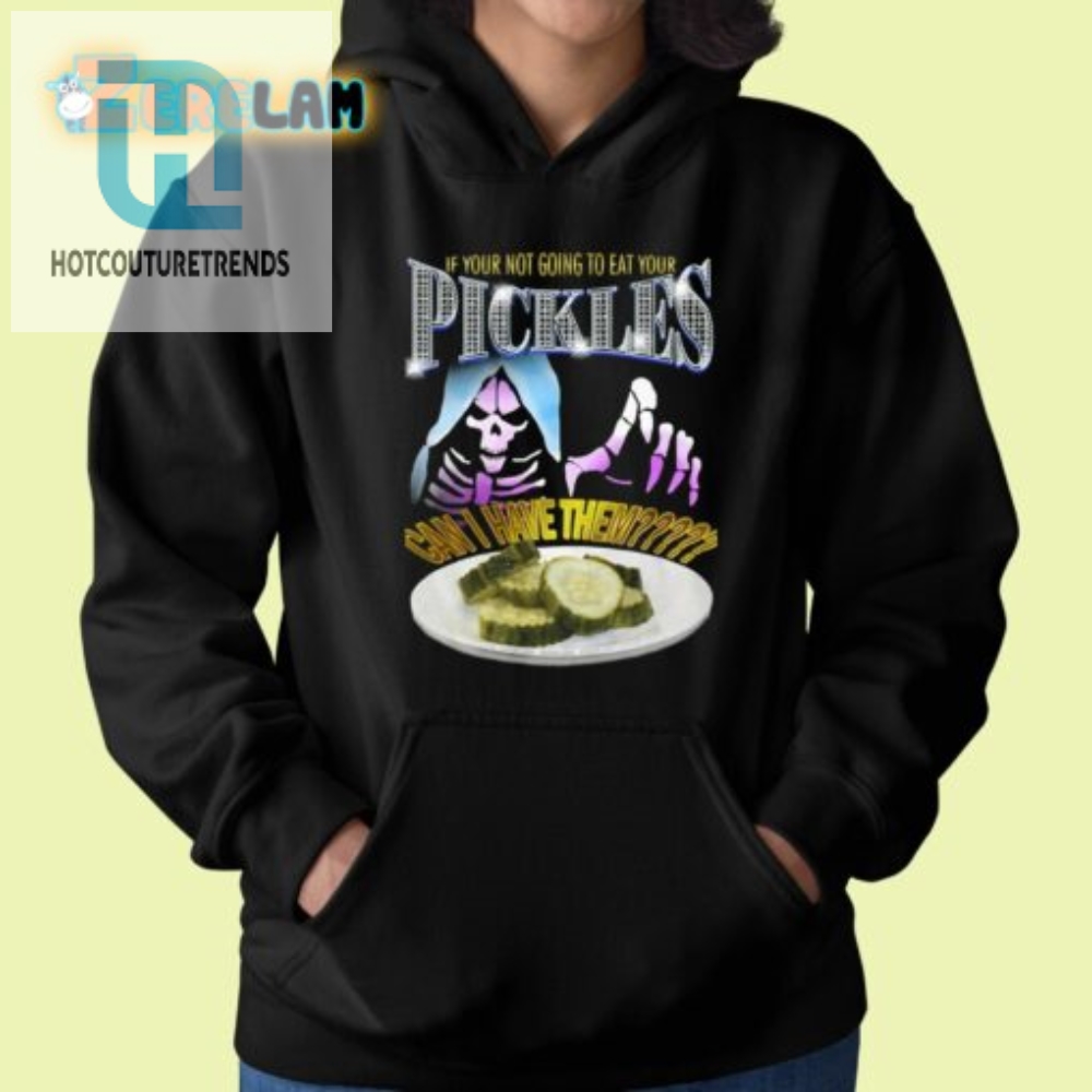Funny Can I Have Your Pickles Tshirt  Stand Out Style
