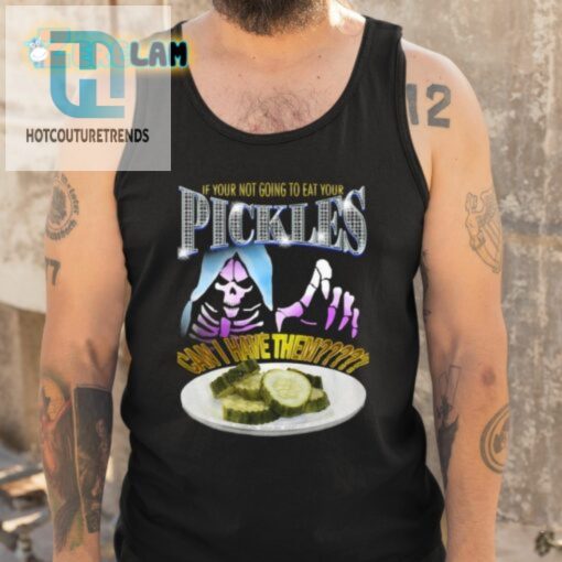 Funny Can I Have Your Pickles Tshirt Stand Out Style hotcouturetrends 1 4