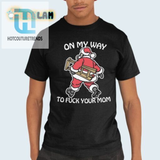 Hilarious On My Way To Your Mom Tshirt Stand Out Style hotcouturetrends 1