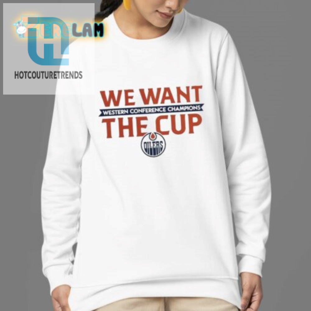 Cheer In Style Funny 2024 Oilers We Want The Cup Shirt
