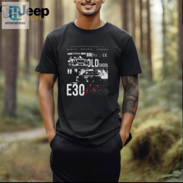 E30 Bmw Shirt Funny Respect Your Elders Gift For Car Lovers hotcouturetrends 1