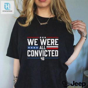 Funny Unique We Were All Convicted 46 Tshirt For Sale hotcouturetrends 1 2
