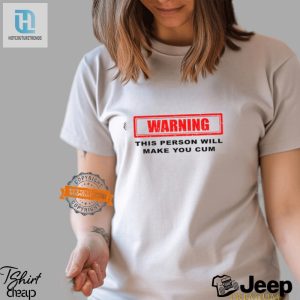 Funny Warning Will Make You Cum Shirt Unique Hilarious hotcouturetrends 1 2