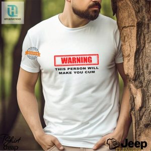 Funny Warning Will Make You Cum Shirt Unique Hilarious hotcouturetrends 1 3
